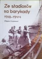 Ze stadionów na barykady 1918-1944