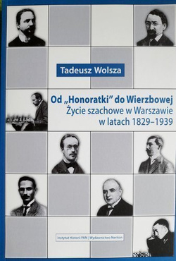 Od Honoratki do Wierzbowej. Życie szachowe w Warszawie w latach 1829-1939