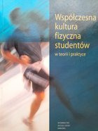 Współczesna kultura fizyczna studentów w teorii i praktyce