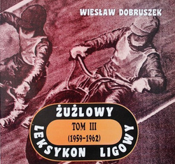 Żużlowy leksykon ligowy. Tom III (1959-1962)