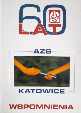 60 lat AZS Katowice. Wspomnienia