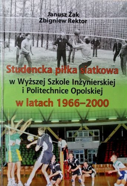 Studencka piłka siatkowa w Wyższej Szkole Inżynierskiej i Politechnice Opolskiej w latach 1966-2000