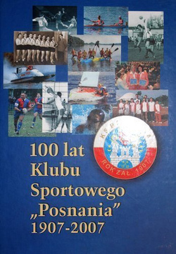 100 lat Klubu Sportowego Posnania 1907-2007