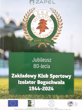 Jubileusz 80-lecia ZKS Izolator Boguchwała 1944-2024