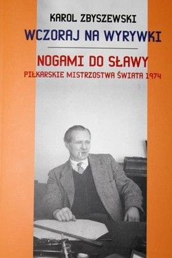 Nogami do sławy. Piłkarskie Mistrzostwa Świata 1974