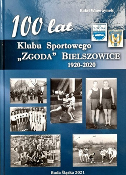 100 lat Klubu Sportowego Zgoda Bielszowice 1920-2020