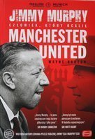 Jimmy Murphy. Człowiek, który ocalił Manchester United