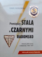 Pomiędzy Stalą a Czarnymi Radomsko. Historia piłki nożnej w Radomsku 1945-1979