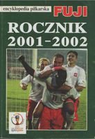 Rocznik 2001-2002: Encyklopedia piłkarska FUJI (tom 27)