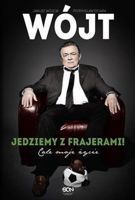 Wójt. Jedziemy z frajerami! (biografia Janusza Wójcika)