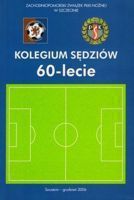 Zachodniopomorski Związek Piłki Nożnej w Szczecinie. 60-lecie Kolegium Sędziów