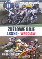 Żużlowe boje Leszno - Wrocław. Część II (1999-2016)