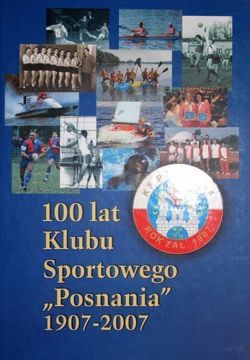 100 lat Klubu Sportowego Posnania 1907-2007