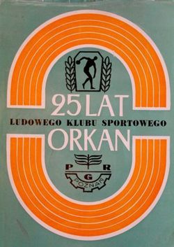25 lat Ludowego Klubu Sportowego Orkan w PGR Poznań