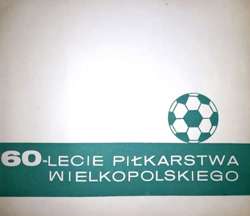60-lecie Piłkarstwa Wielkopolskiego