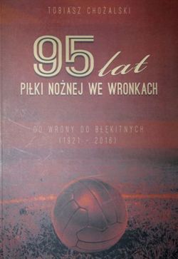 95 lat piłki nożnej we Wronkach