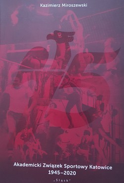 Akademicki Związek Sportowy Katowice 1945-2020