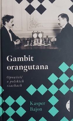 Gambit orangutana. Opowieść o polskich szachach