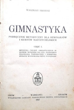 Gimnastyka. Podręcznik metodyczny dla seminarjów i kursów nauczycielskich. Część I (1927)