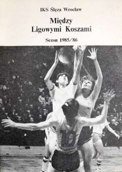 Informator Między Ligowymi Koszami. IKS Ślęza Wrocław Sezon 1985/86