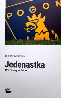 Jedenastka. Rozmowy o Pogoni