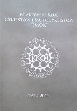 Krakowski Klub Cyklistów i Motocyklistów SMOK. 1912-2012