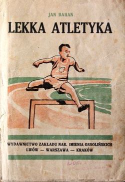 Lekka Atletyka. Higjena ćwiczeń - Technika - Przepisy - Organizacja (1927)