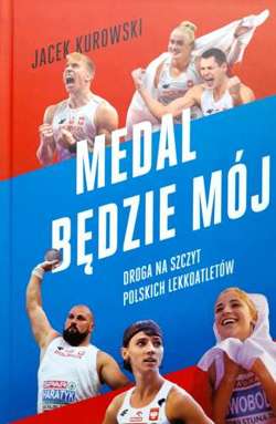 Medal będzie mój. Droga na szczyt polskich lekkoatletów