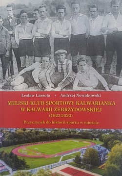 Miejski Klub Sportowy Kalwarianka w Kalwarii Zebrzydowskiej (1923-2023)