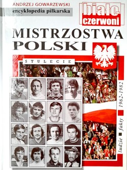 Mistrzostwa Polski. Ludzie Fakty 1962-1982 (encyklopedia piłkarska FUJI tom 61)