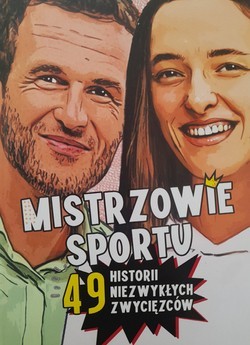 Mistrzowie sportu. 49 historii niezwykłych zwycięzców 