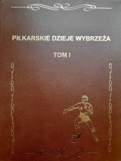 Piłkarskie dzieje Wybrzeża. Tom I 1945-1975