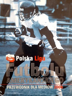 Polska Liga Futbolu Amerykańskiego. Przewodnik dla mediów 2008