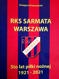 RKS Sarmata Warszawa. Sto lat piłki nożnej 1921-2021