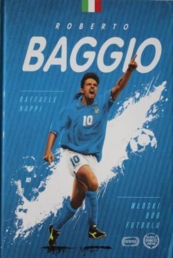 Roberto Baggio. Włoski Bóg Futbolu