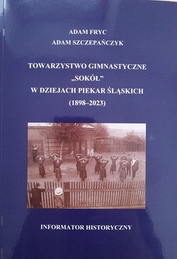 Towarzystwo Gimnastyczne Sokół w dziejach Piekar Śląskich (1898-2023)