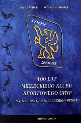 100 lat Mieleckiego Klubu Sportowego Gryf 1909-2009