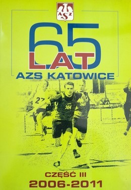 65 lat AZS Katowice. Część III. 2006-2011