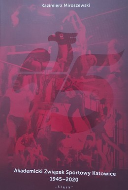 Akademicki Związek Sportowy Katowice 1945-2020