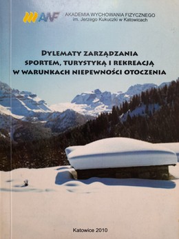 Dylematy zarządzania sportem, turystyką i rekreacją w warunkach niepewności otoczenia (AWF Katowice)