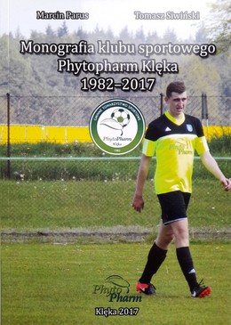 Monografia klubu sportowego Phytopharm Klęka 1982-2017