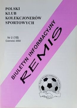 "Remis" - Biuletyn Informacyjny Polskiego Klubu Kolekcjonerów Sportowych nr 2(18) Czerwiec 2002