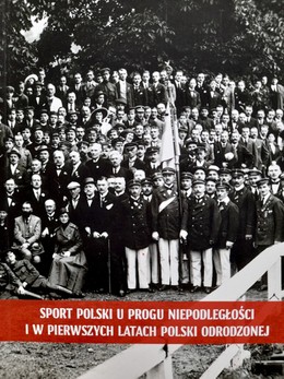 Sport polski u progu niepodległości i w pierwszych latach Polski odrodzonej