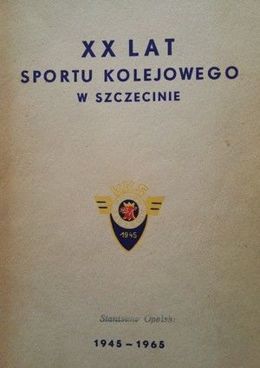 XX lat sportu kolejowego w Szczecinie 1945 - 1965