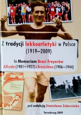 Z tradycji lekkoatletyki w Polsce (1919-2009) - In Memoriam Braci Freyerów