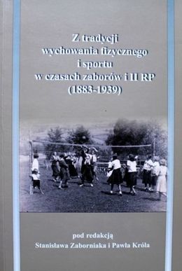 Z tradycji wychowania fizycznego i sportu w czasach zaborów i II RP (1883-1939)