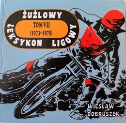 Żużlowy leksykon ligowy. Tom VII (1973-1975)